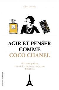 agir et penser comme coco chanel|Agir et penser comme Coco Chanel .